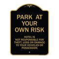 Signmission Park at Your Own Risk Hotel Is Not Responsible for Theft Loss or Damage to Your Vehic, BG-1824-23488 A-DES-BG-1824-23488